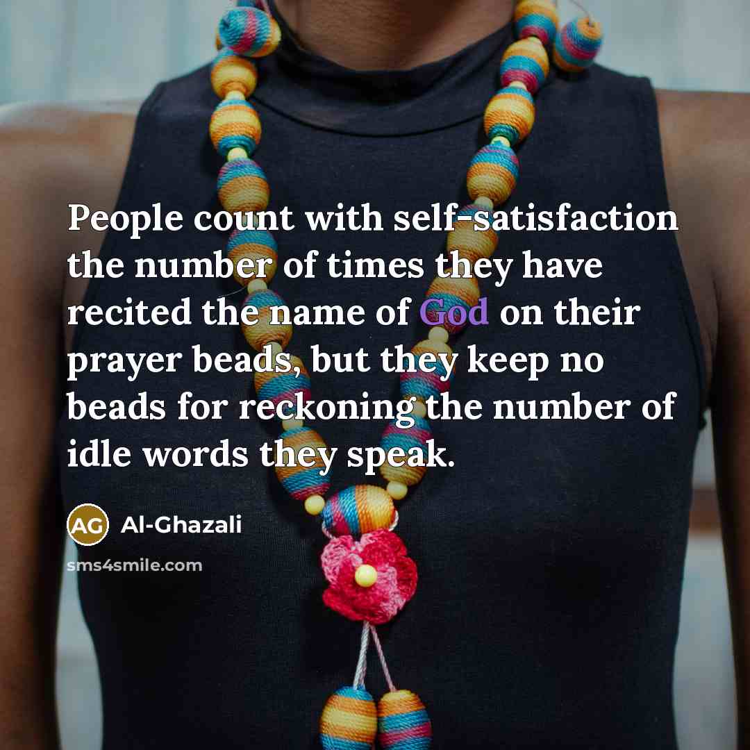 “People count with self-satisfaction the number of times they have…” quote by Al-Ghazali