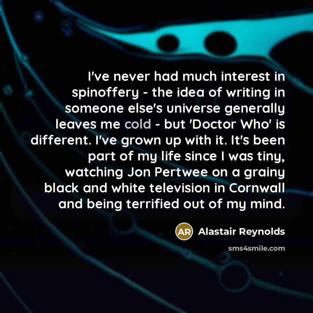 “I've never had much interest in spinoffery - the idea…” quote by Alastair Reynolds