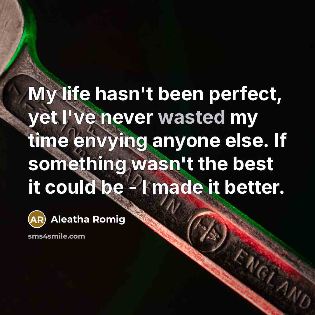 “My life hasn't been perfect, yet I've never wasted my…” quote by Aleatha Romig