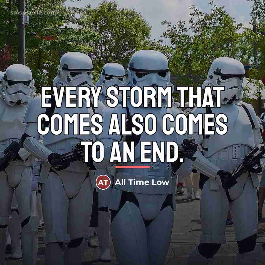 “Every storm that comes also comes to an end.…” quote by All Time Low