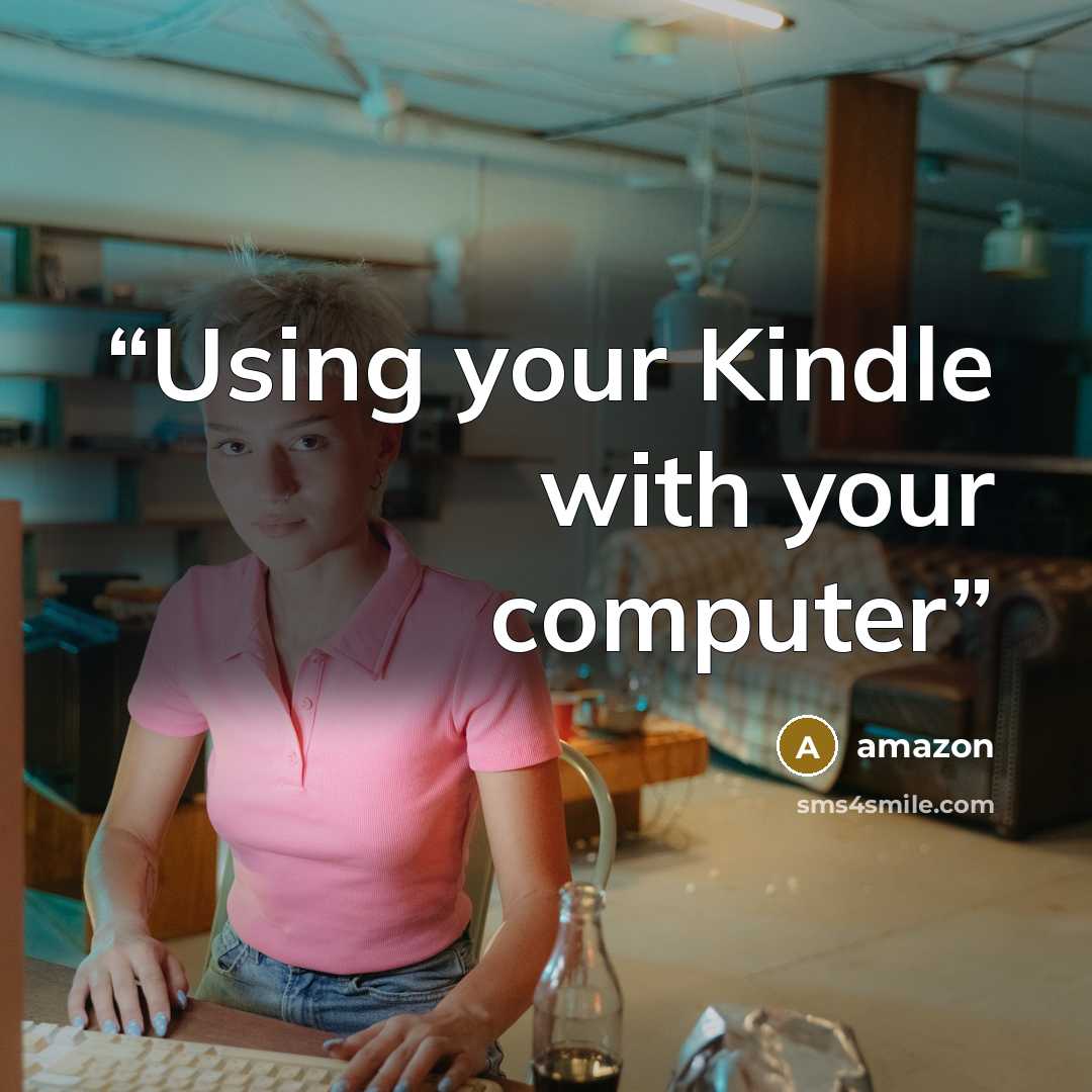 “Using your Kindle with your computer” quote by Amazon