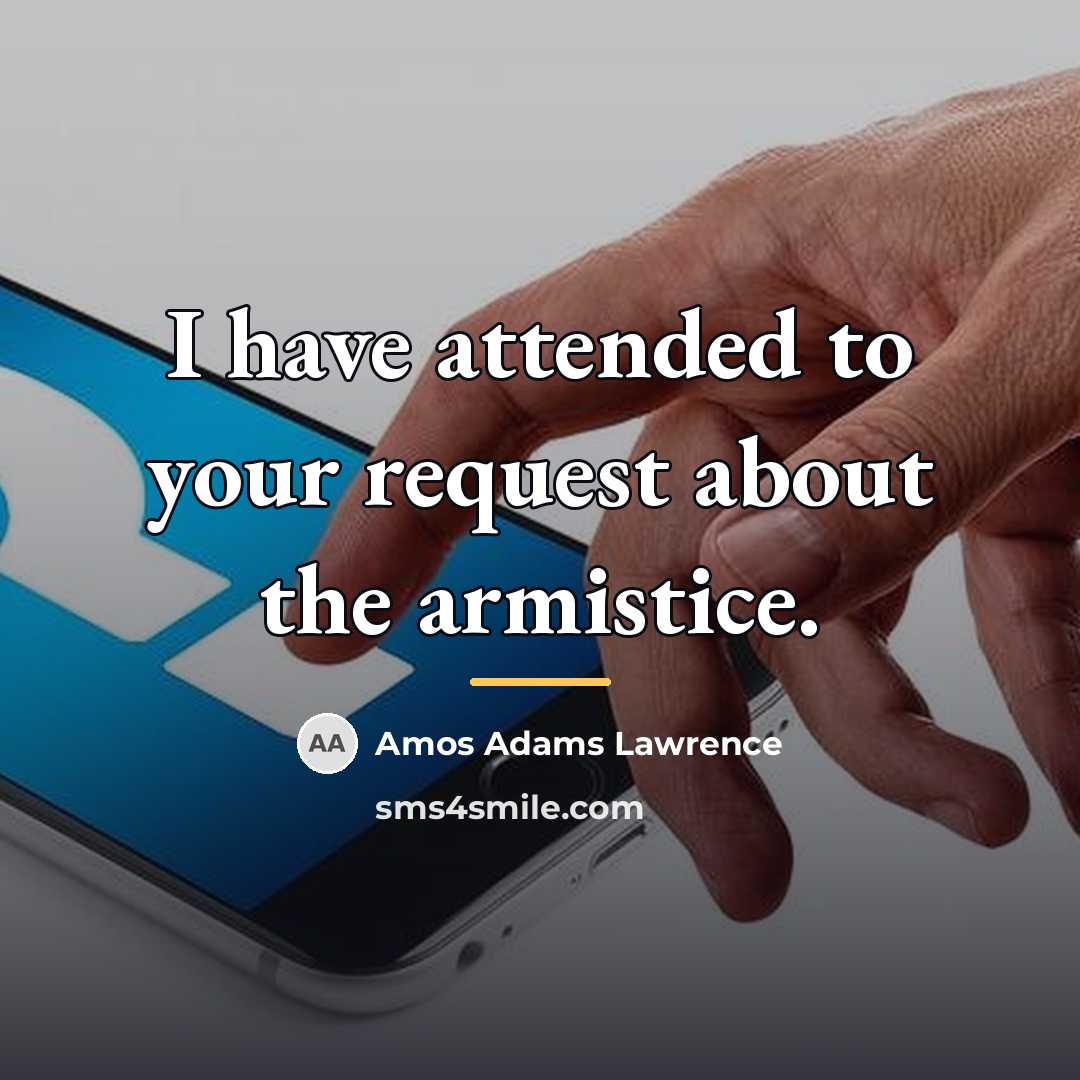 “I have attended to your request about the armistice.…” quote by Anonymous