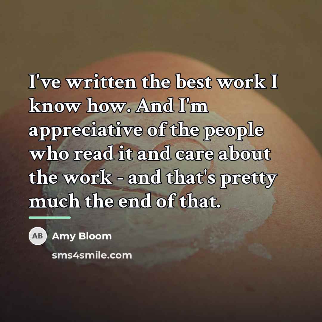 “I've written the best work I know how. And I'm…” quote by Amy Bloom