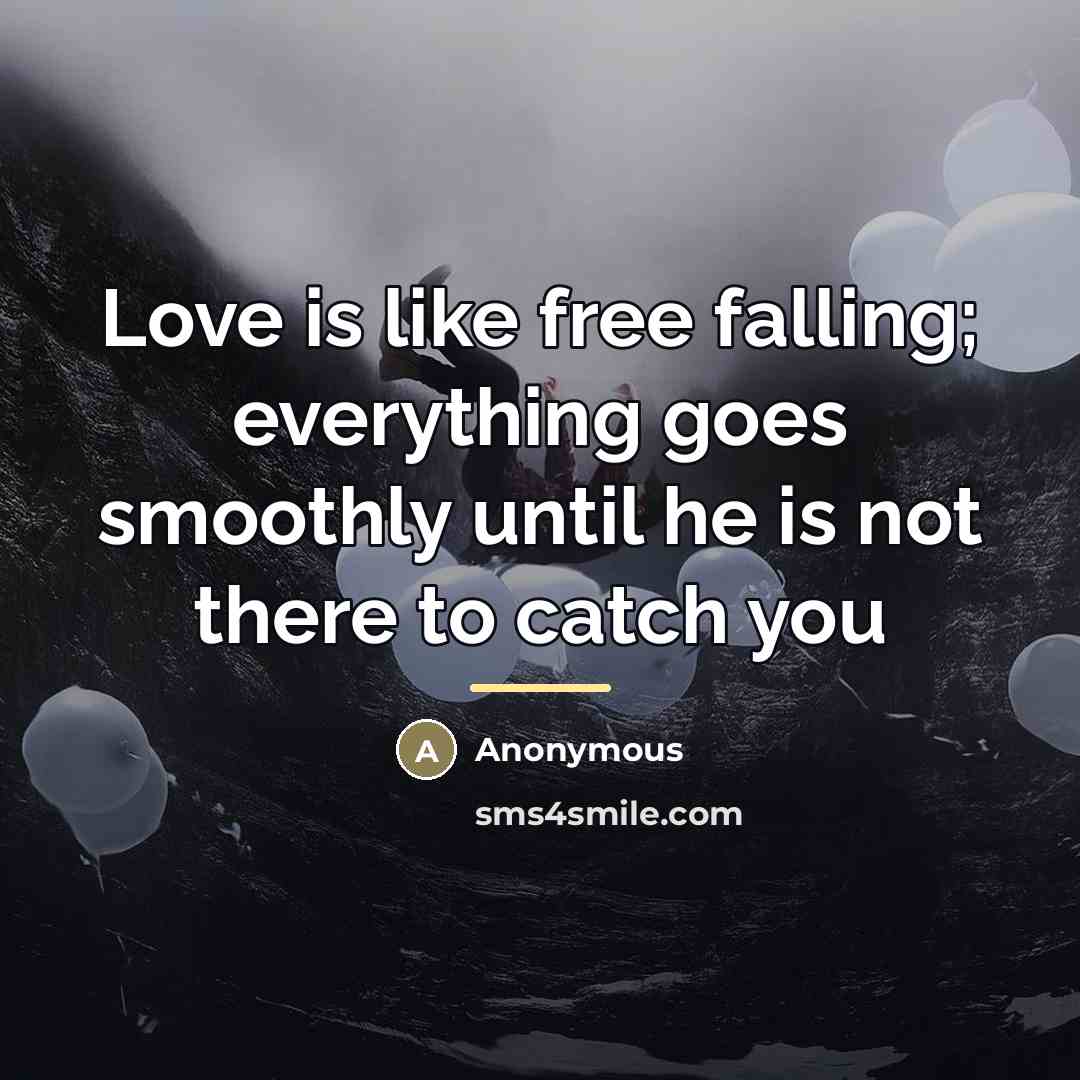 “Love is like free falling; everything goes smoothly until he…” quote by Anonymous