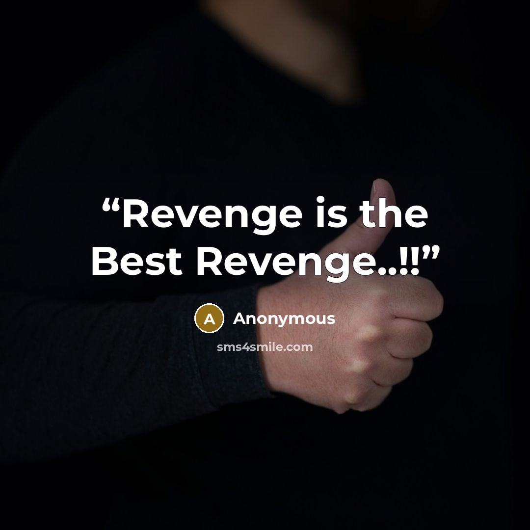 “Revenge is the Best Revenge..!!” quote by Anonymous