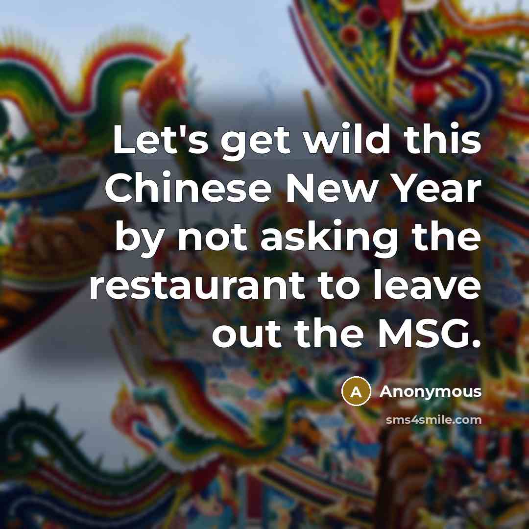 “Let's get wild this Chinese New Year by not asking…” quote by Anonymous