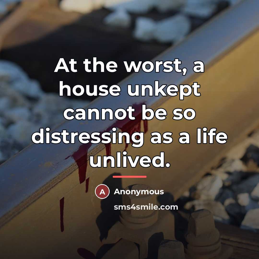 “At the worst, a house unkept cannot be so distressing…” quote by Anonymous