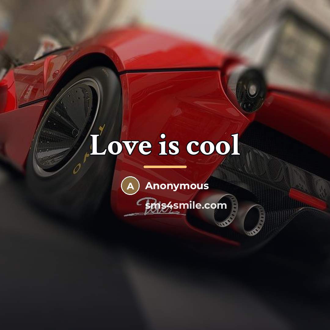 “Love is cool…” quote by Anonymous