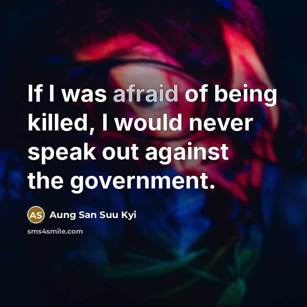 “If I was afraid of being killed, I would never…” quote by Aung San Suu Kyi
