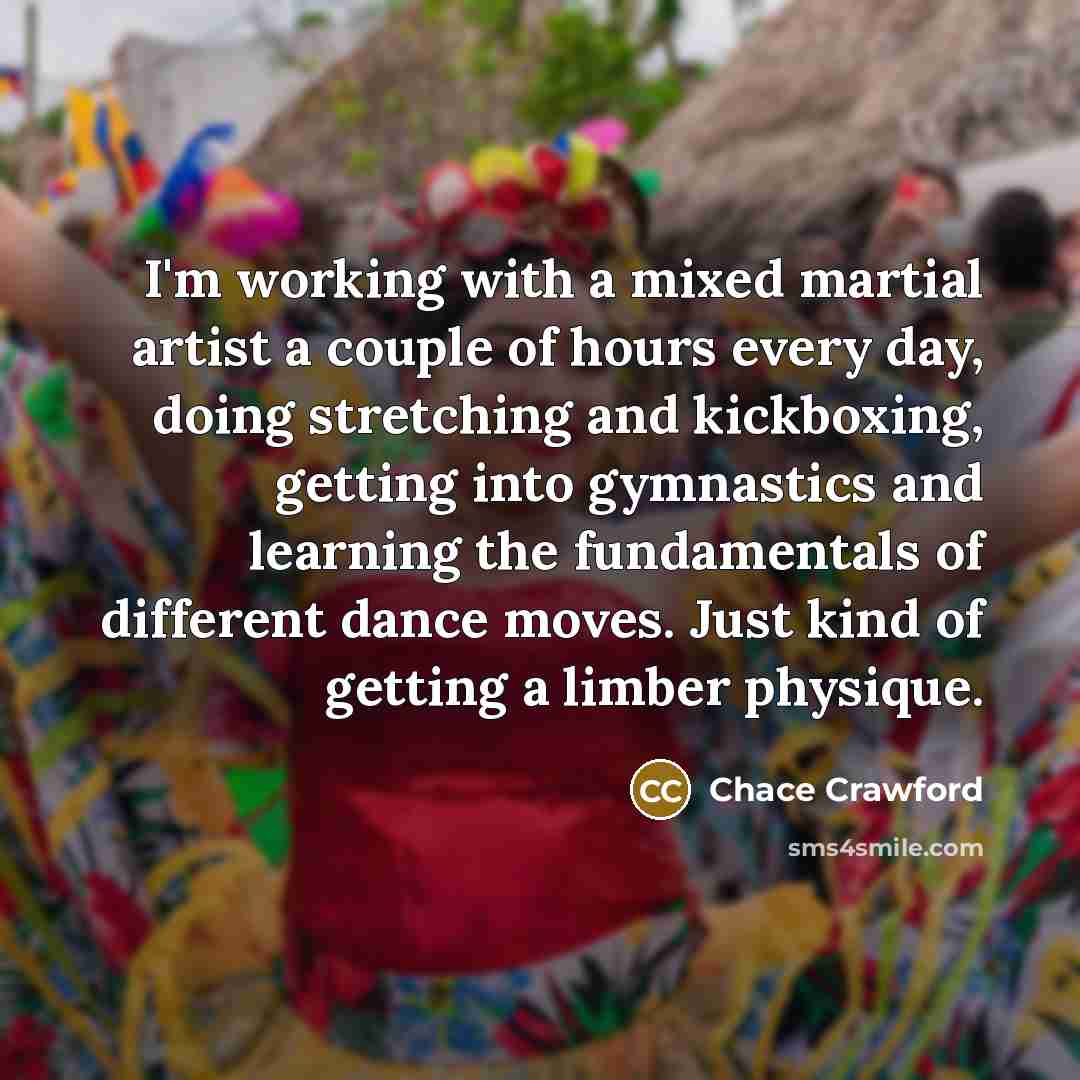 “I'm working with a mixed martial artist a couple of…” quote by Chace Crawford