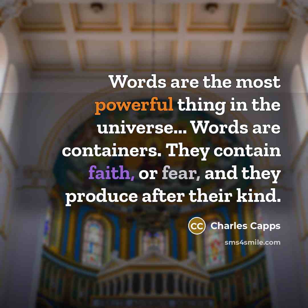 “Words are the most powerful thing in the universe... Words…” quote by Charles Capps