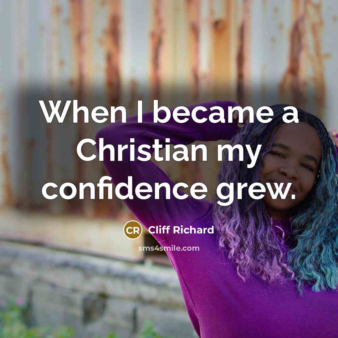 “When I became a Christian my confidence grew.…” quote by Cliff Richard