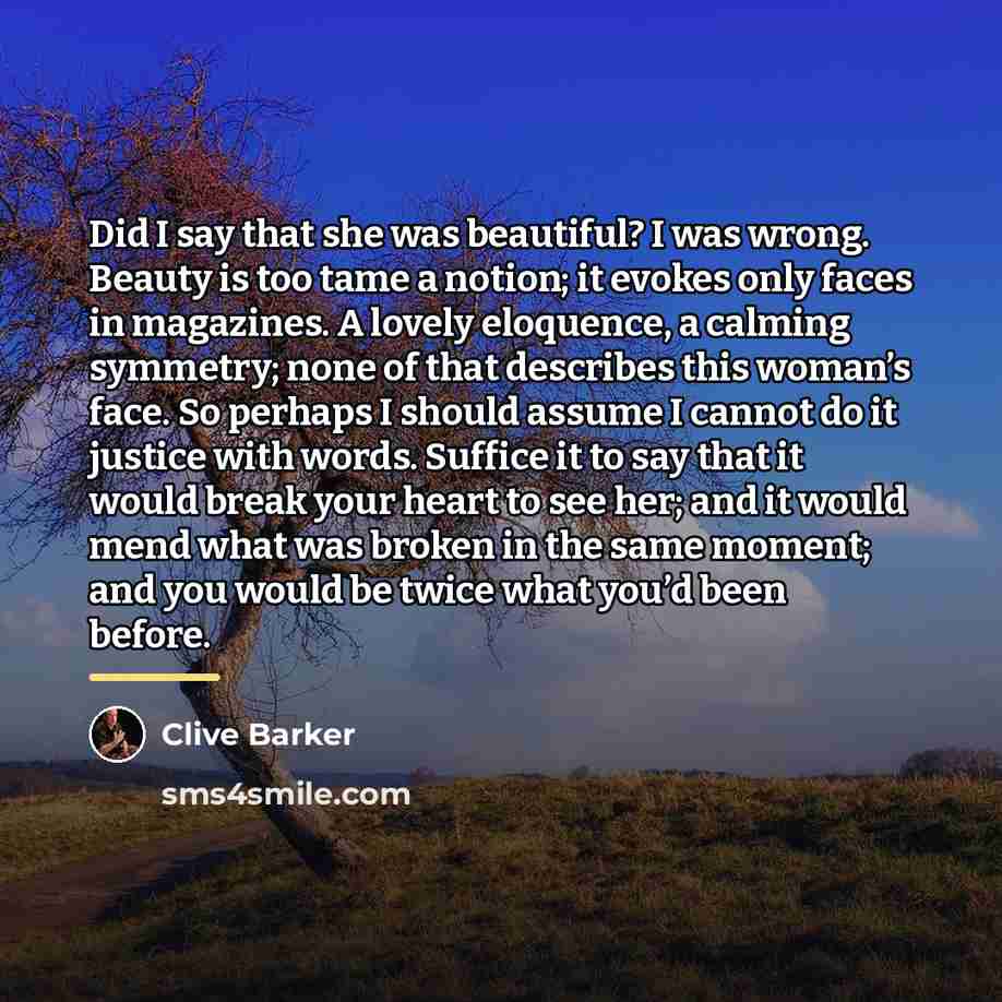 “Did I say that she was beautiful? I was wrong.…” quote by Clive Barker