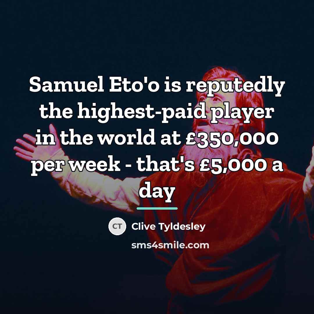 “Samuel Eto'o is reputedly the highest-paid player in the world…” quote by Clive Tyldesley