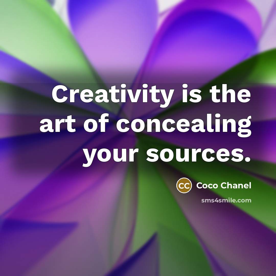 “Creativity is the art of concealing your sources.…” quote by Coco Chanel