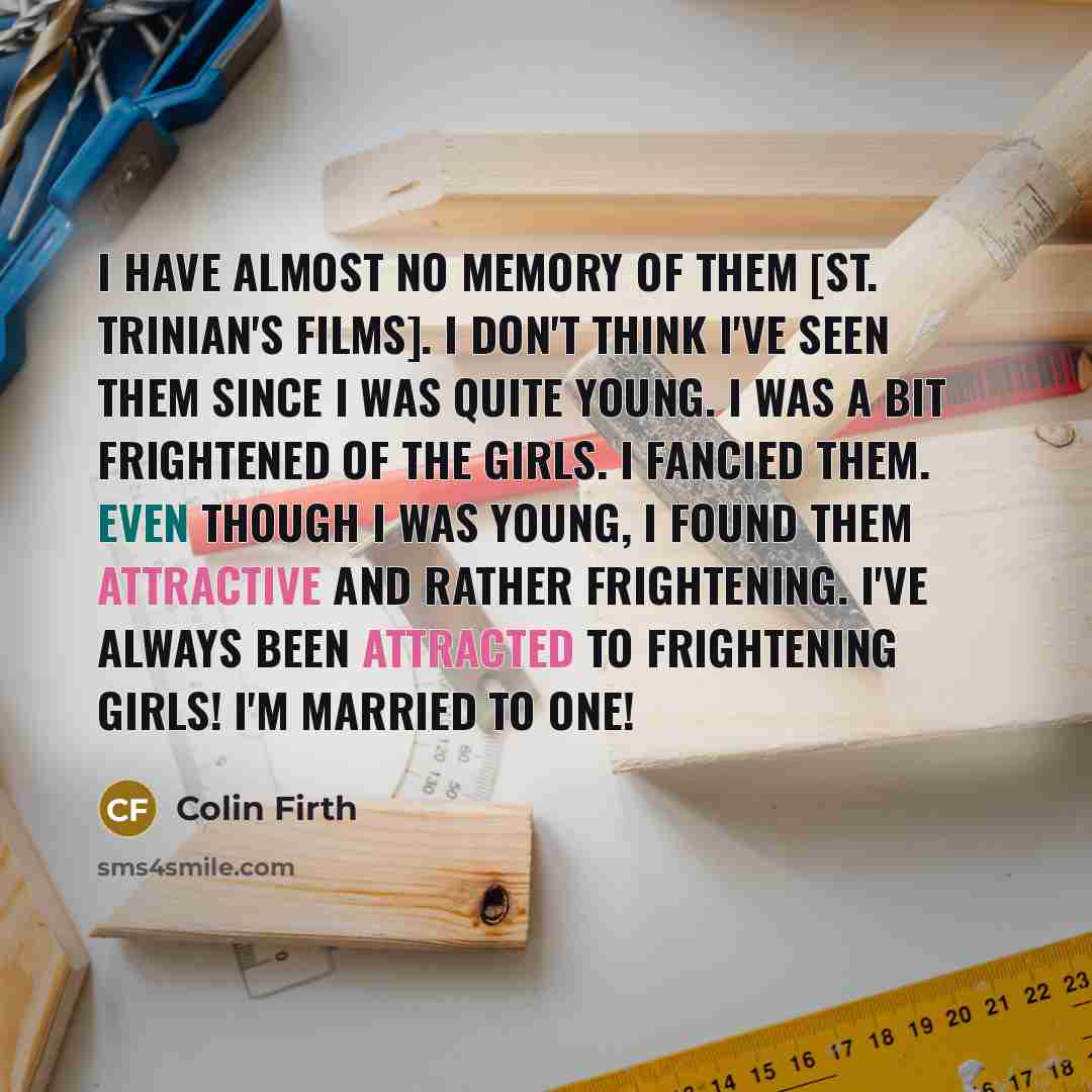 “I have almost no memory of them [St. Trinian's films].…” quote by Colin Firth