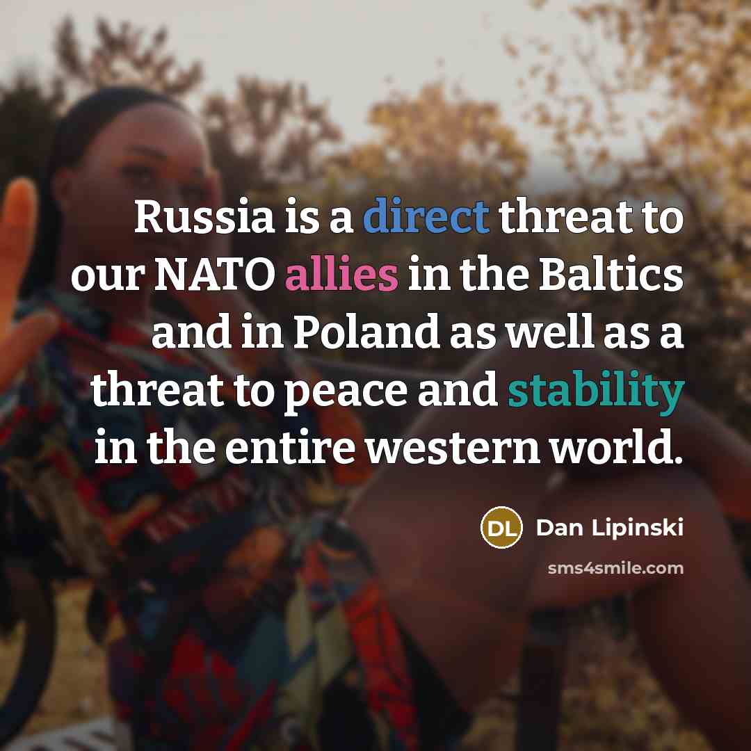 “Russia is a direct threat to our NATO allies in…” quote by Dan Lipinski