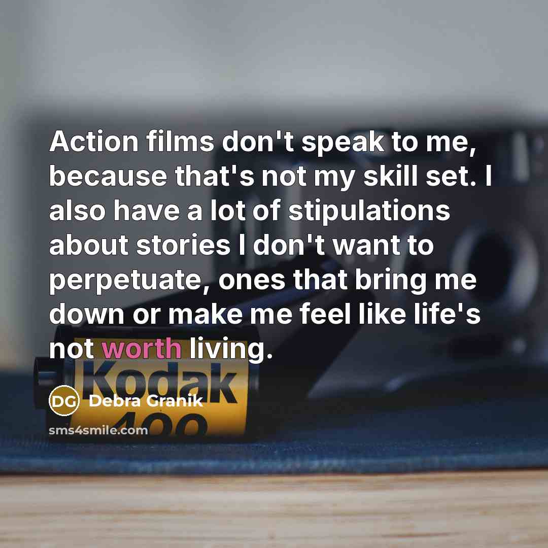 “Action films don't speak to me, because that's not my…” quote by Debra Granik
