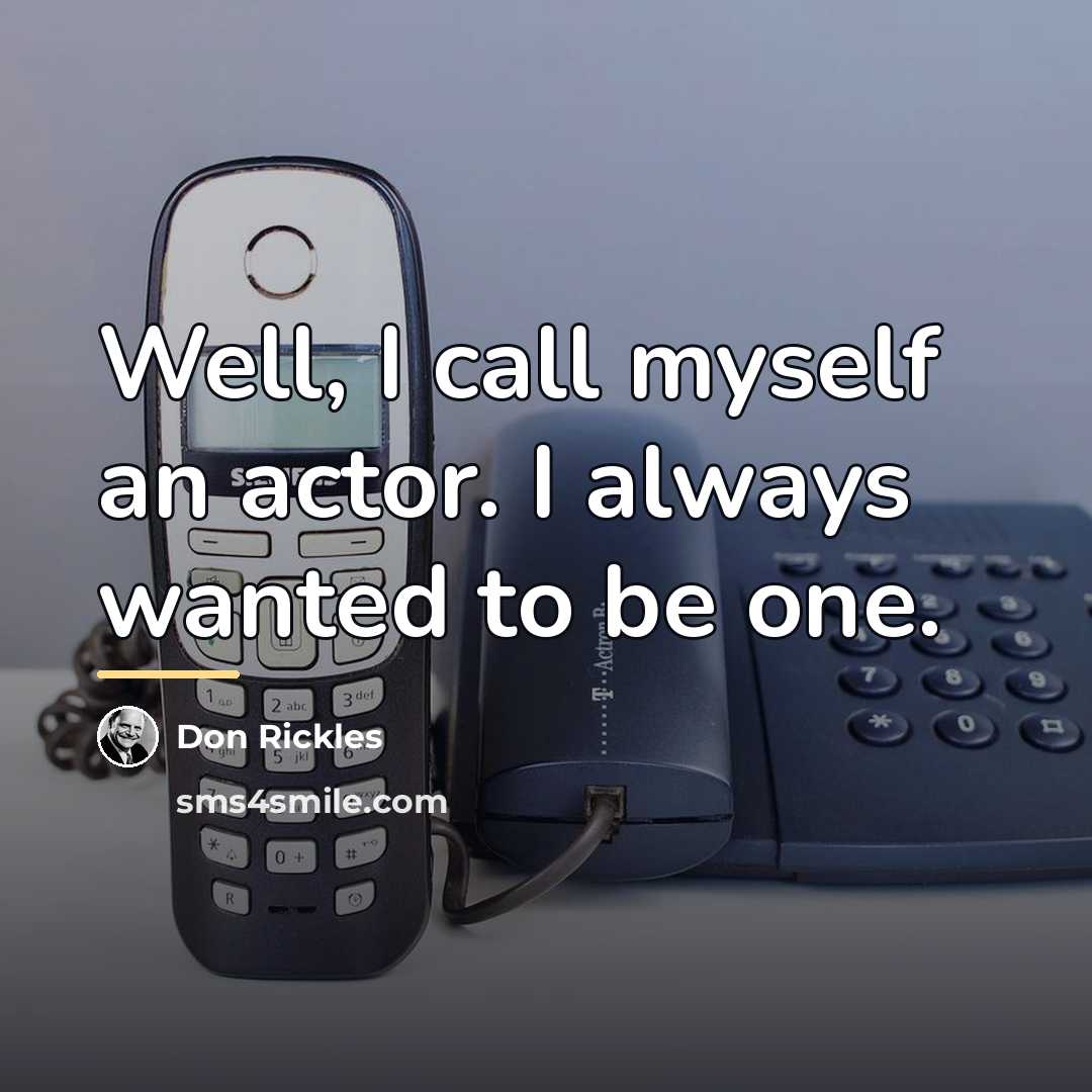 “Well, I call myself an actor. I always wanted to…” quote by Don Rickles