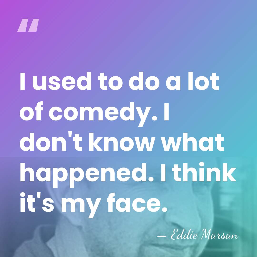 I used to do a lot of comedy. I don't know what&hellip; - Eddie Marsan