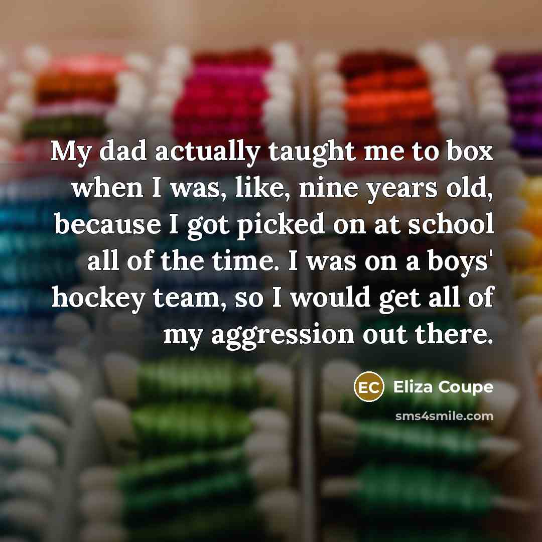 “My dad actually taught me to box when I was,…” quote by Eliza Coupe