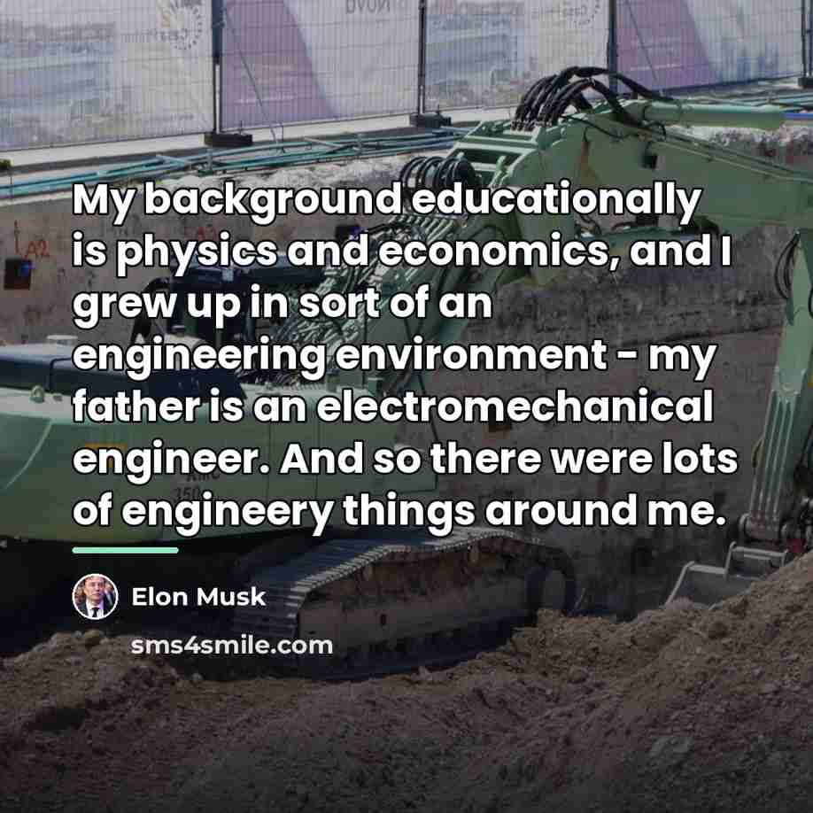 “My background educationally is physics and economics, and I grew…” quote by Elon Musk