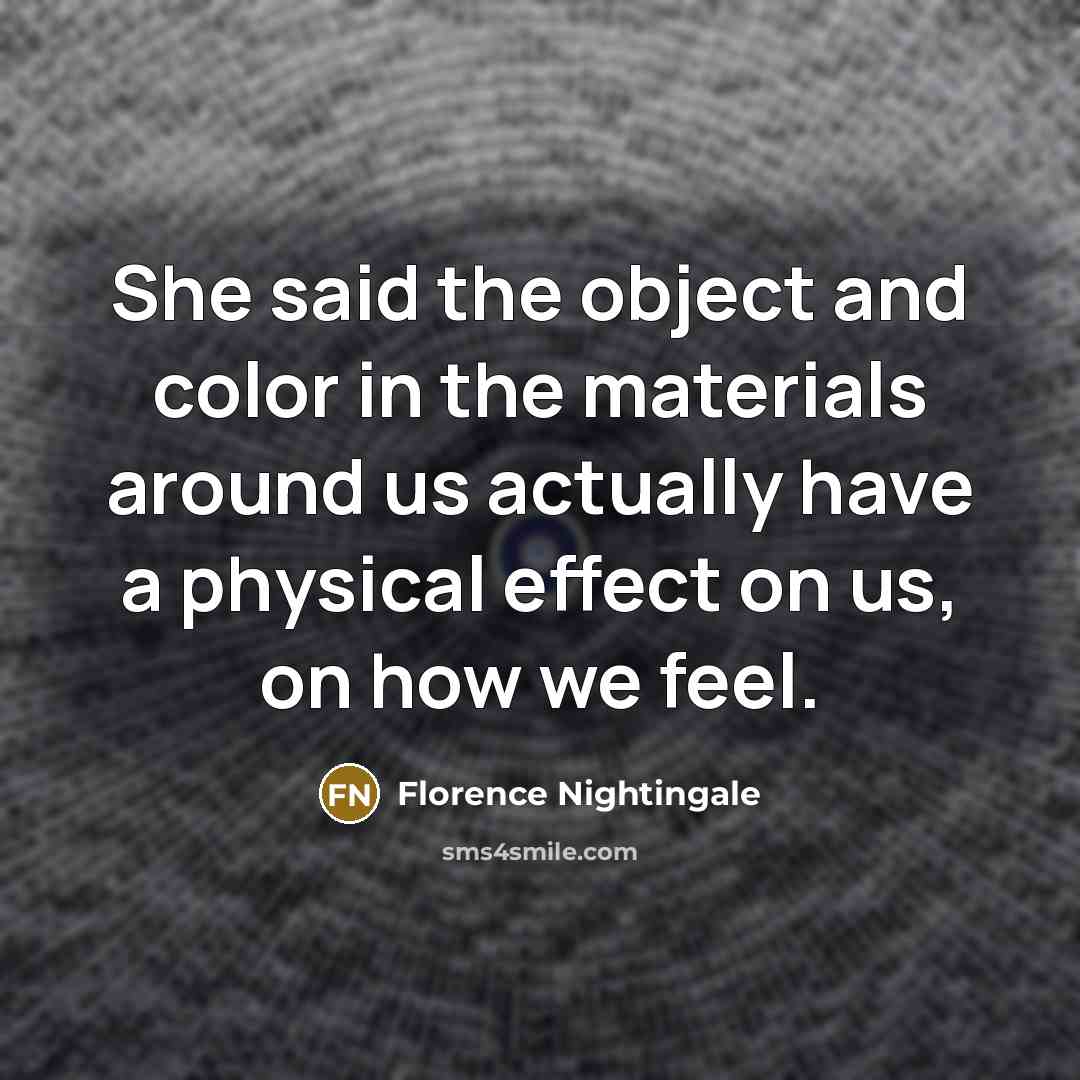 “She said the object and color in the materials around…” quote by Florence Nightingale