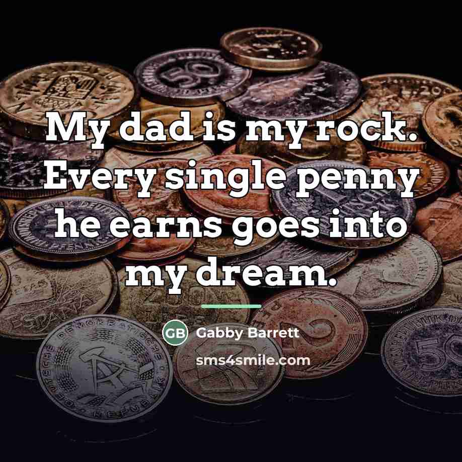 “My dad is my rock. Every single penny he earns…” quote by Gabby Barrett