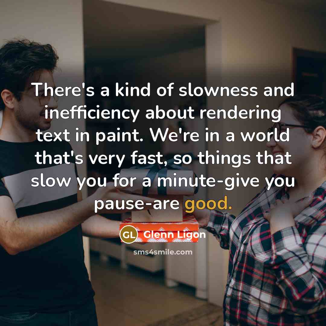 “There's a kind of slowness and inefficiency about rendering text…” quote by Glenn Ligon