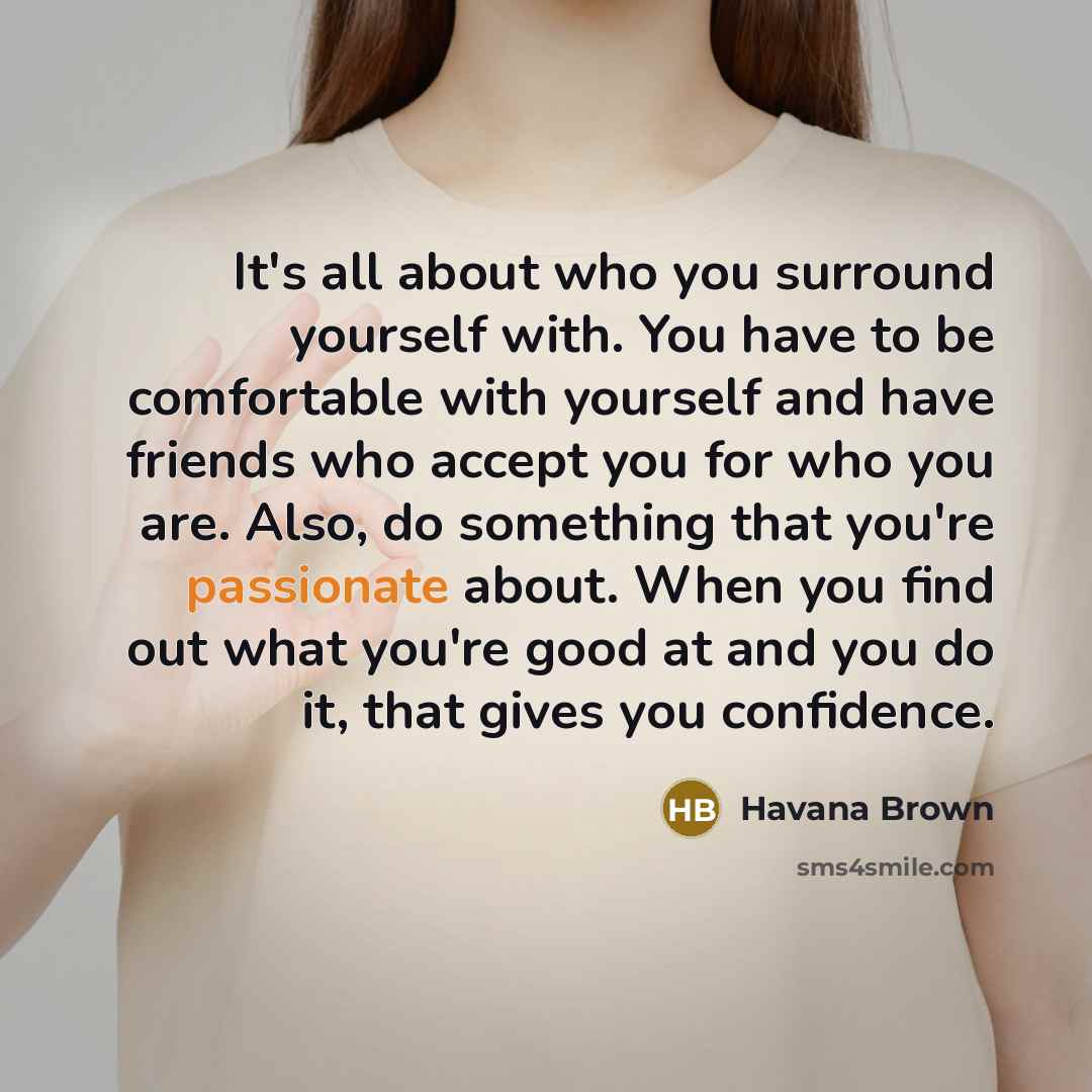 “It's all about who you surround yourself with. You have…” quote by Havana Brown