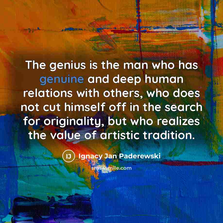 “The genius is the man who has genuine and deep…” quote by Ignacy Jan Paderewski
