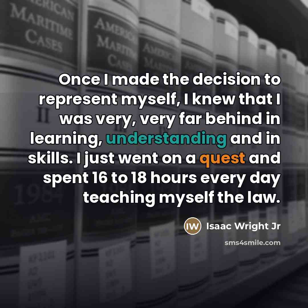 “Once I made the decision to represent myself, I knew…” quote by Isaac Wright Jr