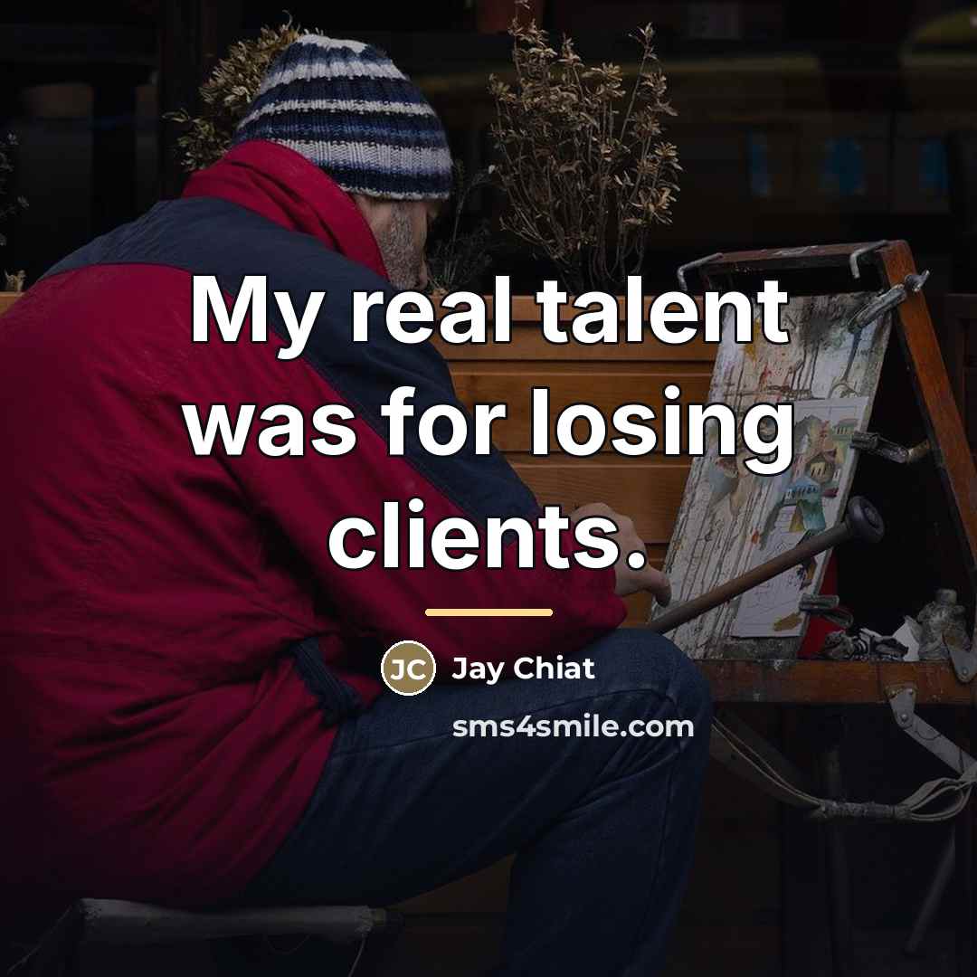 “My real talent was for losing clients.…” quote by Jay Chiat