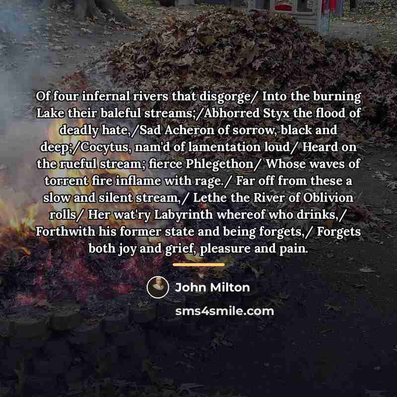 “Of four infernal rivers that disgorge/ Into the burning Lake…” quote by John Milton
