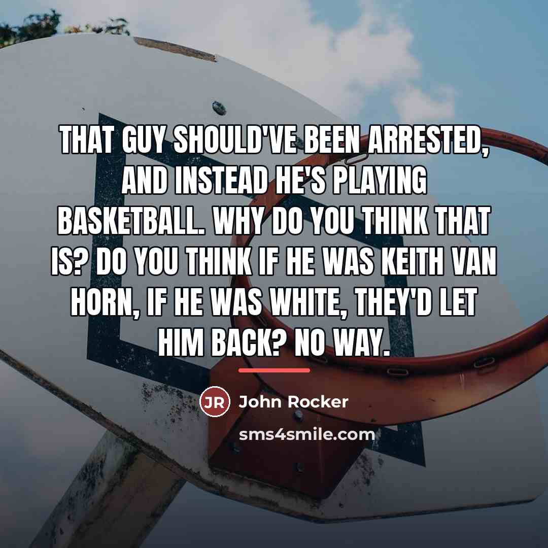 “That guy should've been arrested, and instead he's playing basketball.…” quote by John Rocker