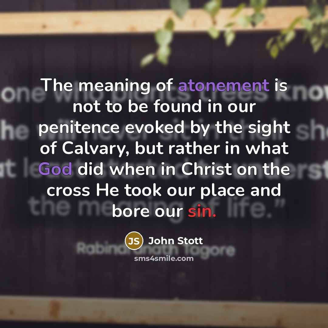 “The meaning of atonement is not to be found in…” quote by John Stott