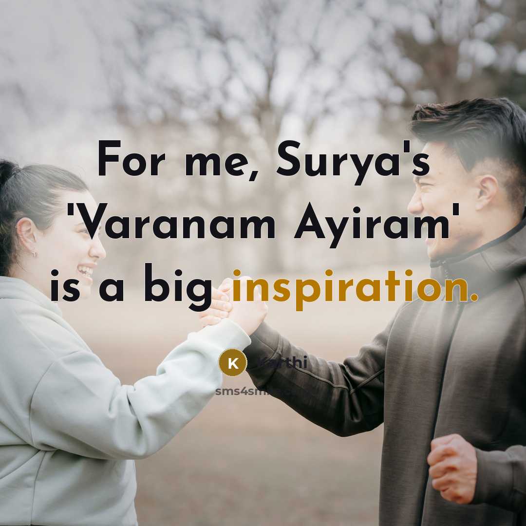 “For me, Surya's 'Varanam Ayiram' is a big inspiration.…” quote by Karthi