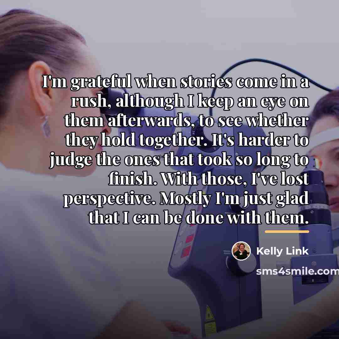“I'm grateful when stories come in a rush, although I…” quote by Kelly Link