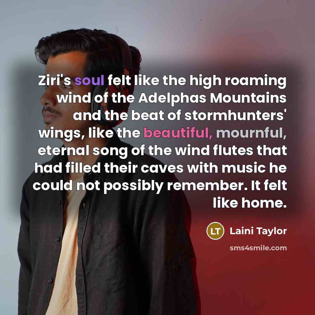 “Ziri's soul felt like the high roaming wind of the…” quote by Laini Taylor