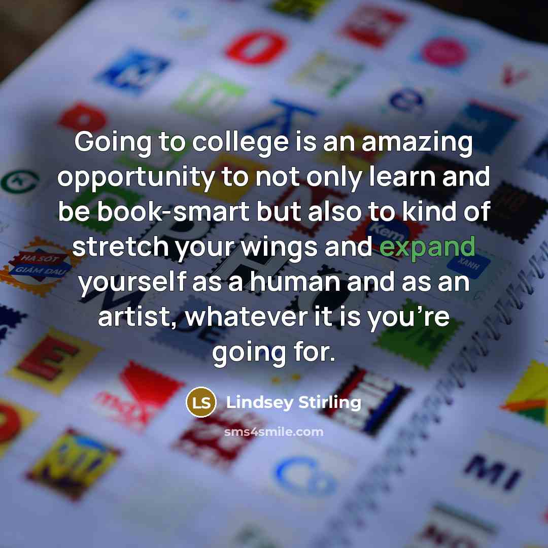 “Going to college is an amazing opportunity to not only…” quote by Lindsey Stirling