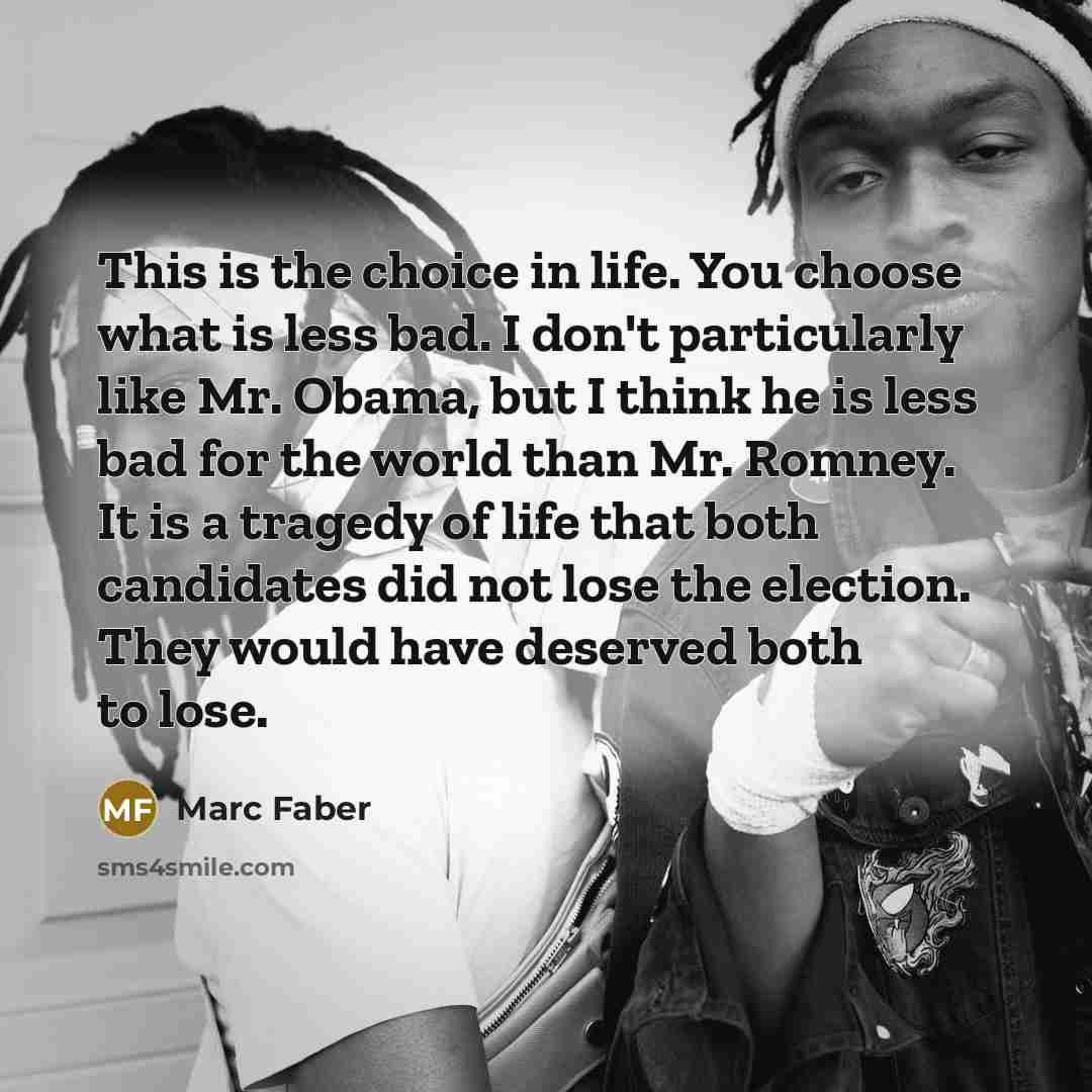 “This is the choice in life. You choose what is…” quote by Marc Faber