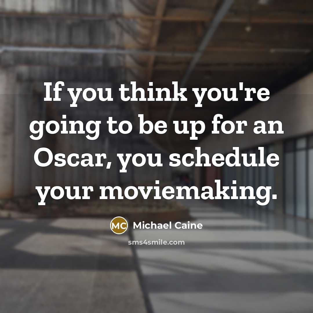 “If you think you're going to be up for an…” quote by Michael Caine