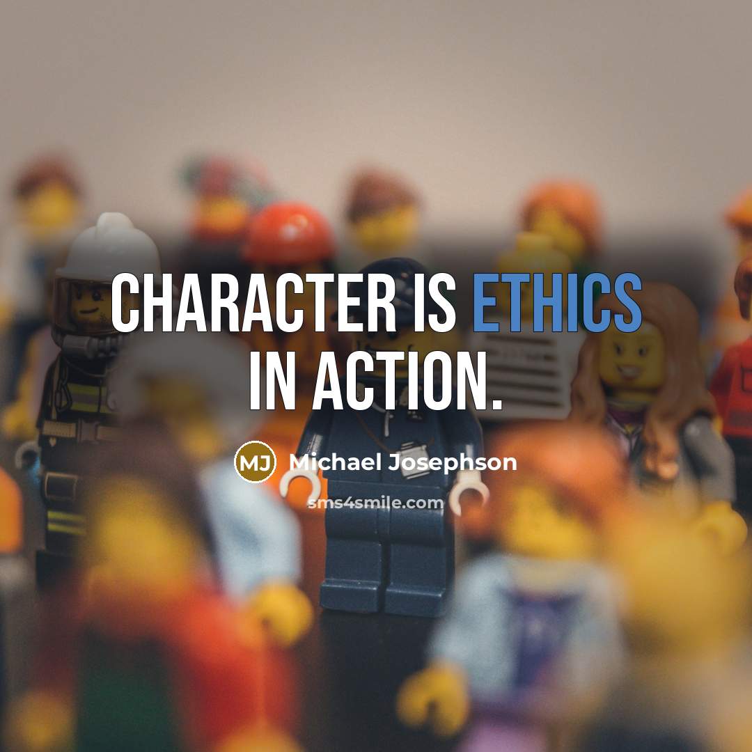 “Character is ethics in action.…” quote by Michael Josephson