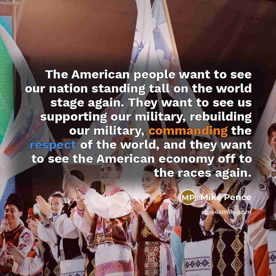 “The American people want to see our nation standing tall…” quote by Mike Pence