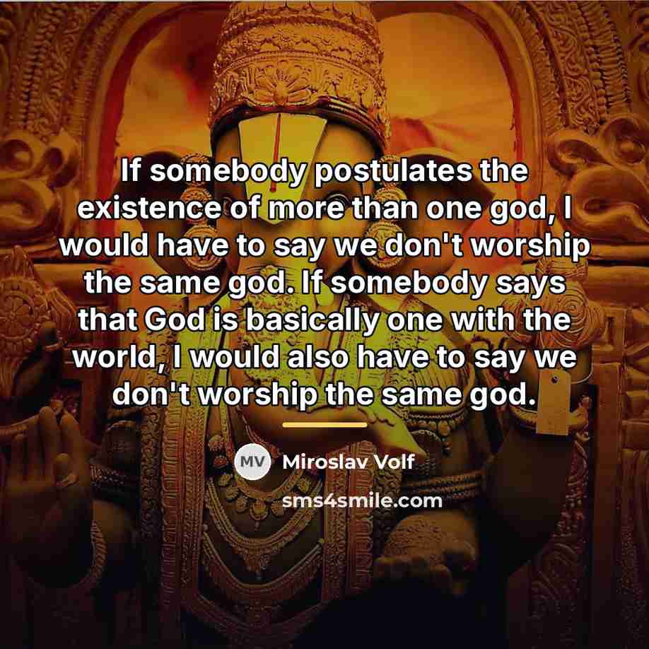 “If somebody postulates the existence of more than one god,…” quote by Miroslav Volf