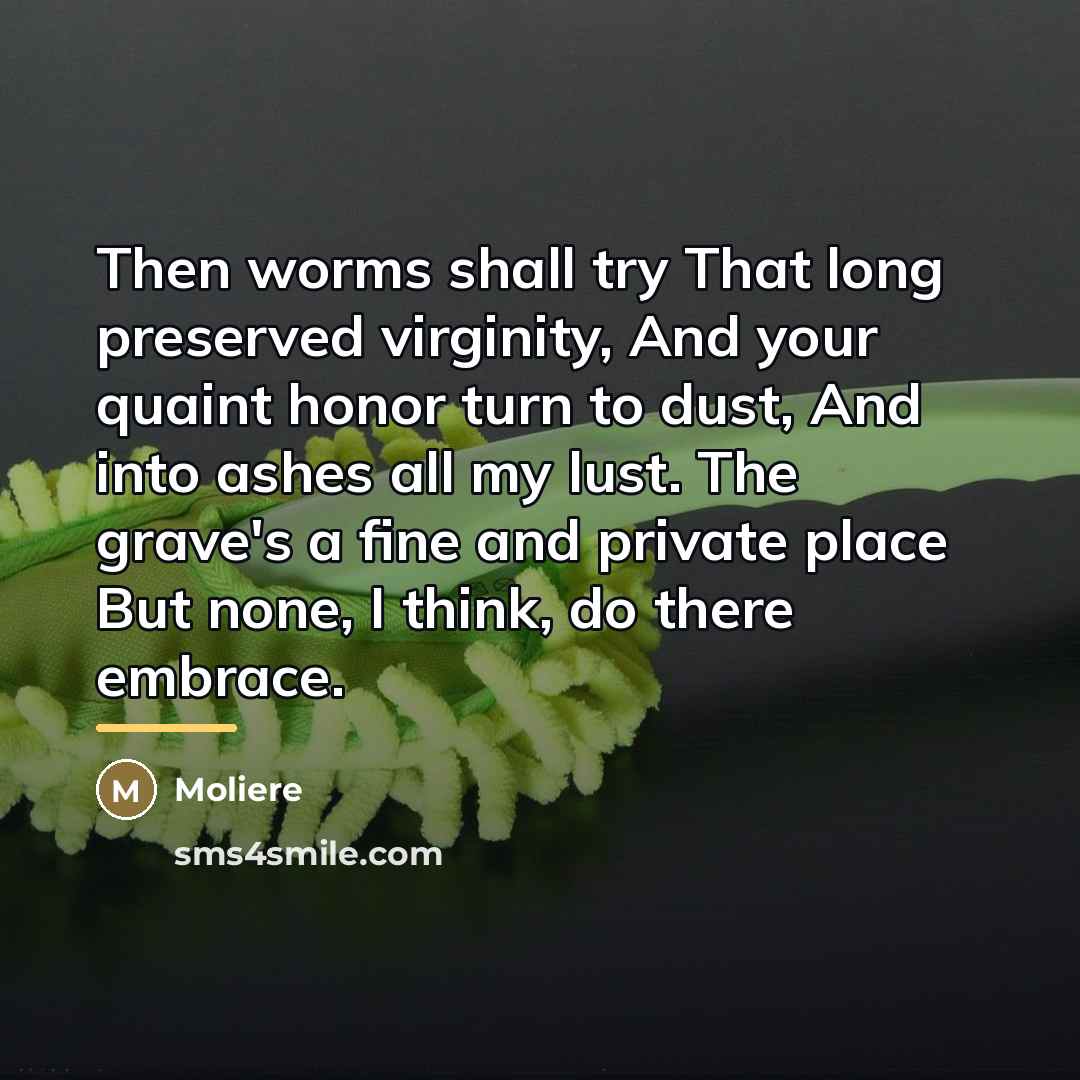 “Then worms shall try That long preserved virginity, And your…” quote by Moliere