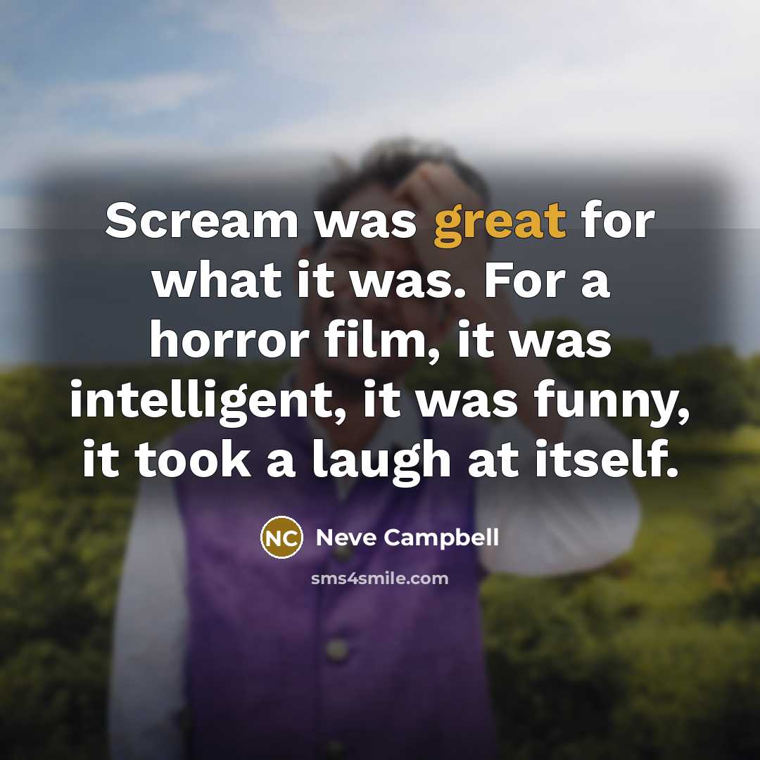 “Scream was great for what it was. For a horror…” quote by Neve Campbell
