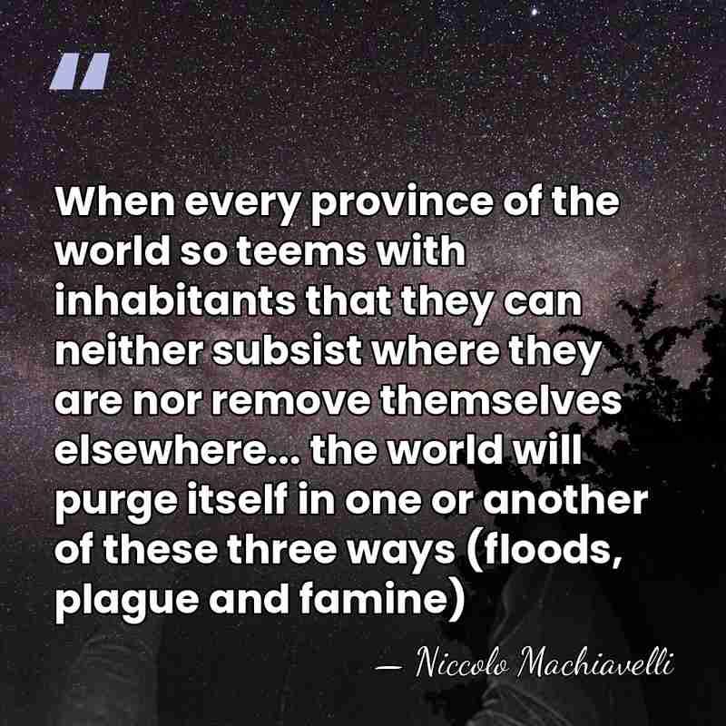 When every province of the world so teems with inhabitants that they&hellip; - Niccolo Machiavelli