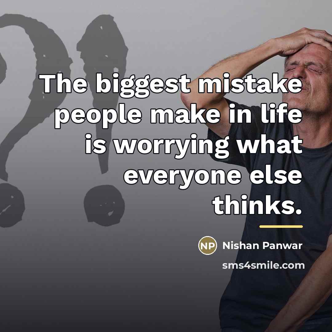 “The biggest mistake people make in life is worrying what…” quote by Nishan Panwar