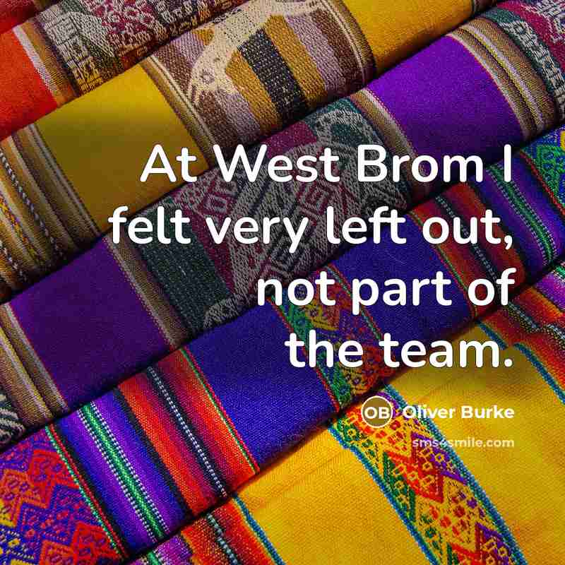 “At West Brom I felt very left out, not part…” quote by Oliver Burke